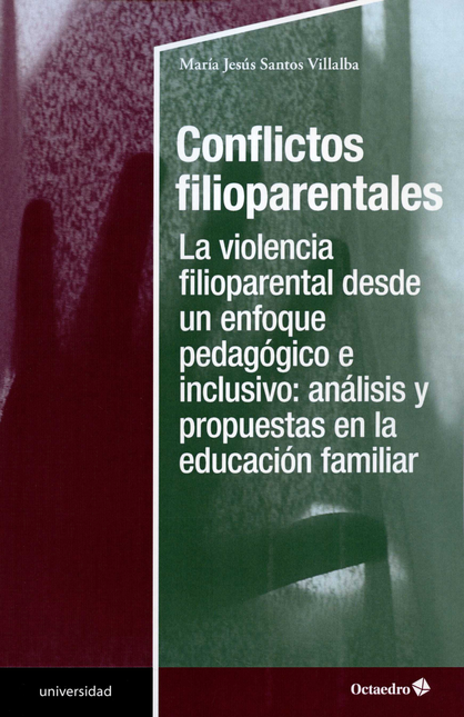 Portada de CONFLICTOS FILIOPARENTALES LA VIOLENCIA FILIOPARENTAL DESDE UN ENFOQUE PEDAGOGICO E INCLUSIVO