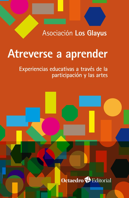 Portada de ATREVERSE A APRENDER EXPERIENCIAS EDUCATIVAS A TRAVES DE LA PARTICIPACION Y LAS ARTES