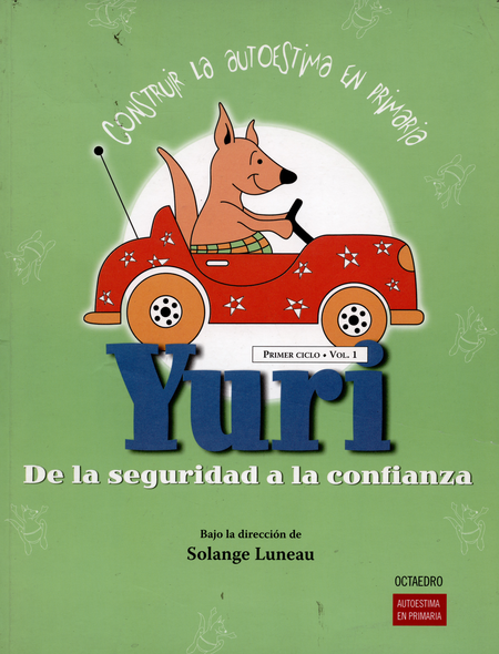 Portada de CONSTRUIR LA AUTOESTIMA EN PRIMARIA - YURI - DE LA SEGURIDAD A LA CONFIANZA