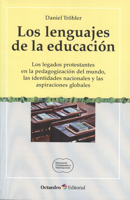 Portada de LENGUAJES DE LA EDUCACION LOS LEGADOS PROTESTANTES EN LA PEDAGOGIZACION DEL MUNDO LAS IDENTIDADES NACIONALES Y