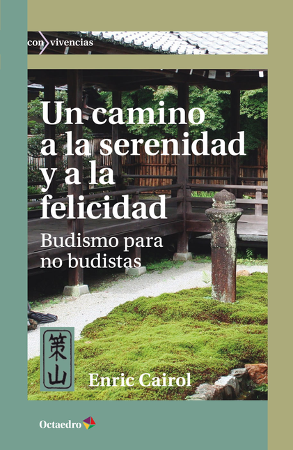 Portada de UN CAMINO A LA SERENIDAD Y A LA FELICIDAD BUDISMO PARA NO BUDISTAS
