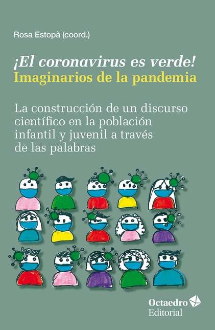 Portada de CORONAVIRUS ES VERDE IMAGINARIOS DE LA PANDEMIA LA CONSTRUCCION DE UN DISCURSO CIENTIFICO, EL
