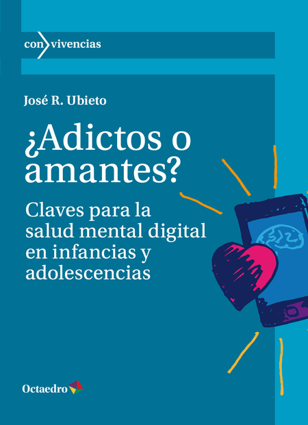 Portada de ADICTOS O AMANTES CLAVES PARA LA SALUD MENTAL DIGITAL EN INFANCIAS Y ADOLESCENCIAS