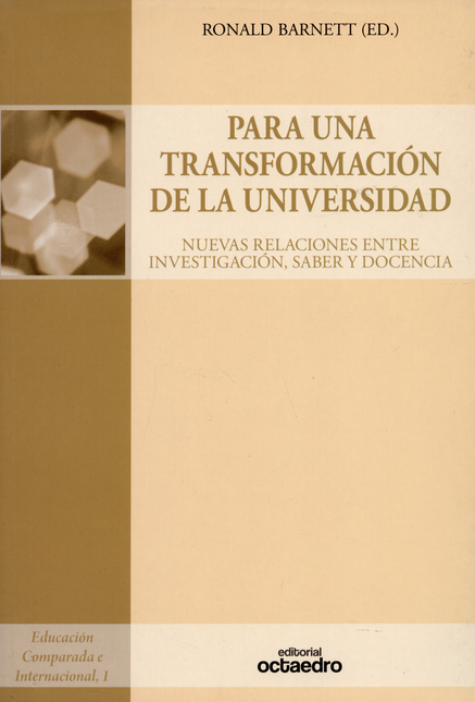 Portada de PARA UNA TRANSFORMACION DE LA UNIVERSIDAD NUEVAS RELACIONES ENTRE INVESTIGACION SABER Y DOCENCIA