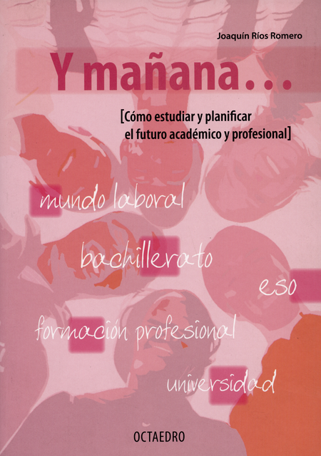 Portada de Y MAÑANA COMO ESTUDIAR Y PLANIFICAR EL FUTURO ACADEMICO Y PROFESIONAL