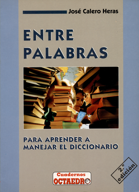 Portada de ENTRE PALABRAS (2ª ED) PARA APRENDER A MANEJAR EL DICCIONARIO