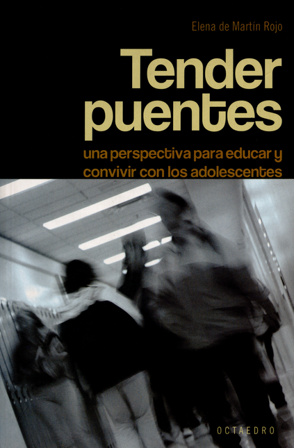 Portada de TENDER PUENTES UNA PERSPECTIVA PARA EDUCAR Y CONVIVIR CON LOS ADOLESCENTES