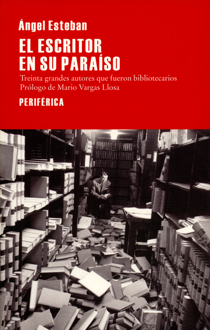 Portada de ESCRITOR EN SU PARAISO. TREINTA GRANDES AUTORES QUE FUERON BIBLIOTECARIOS, EL