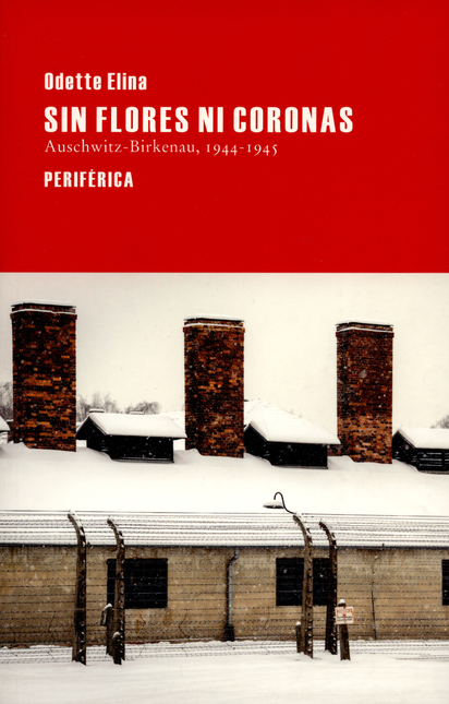 Portada de SIN FLORES NI CORONAS. AUSCHWITZ-BIRKENAU, 1944-1945