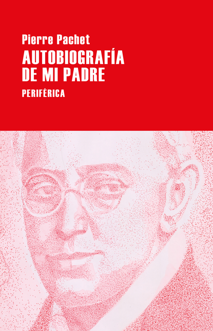 Portada de AUTOBIOGRAFIA DE MI PADRE de PACHET, Pierre