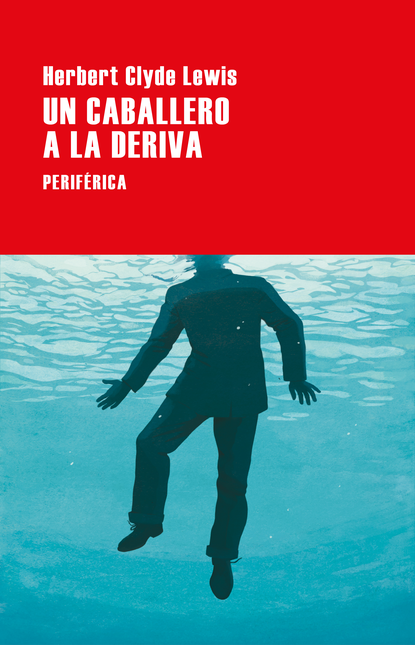 Portada de UN CABALLERO A LA DERIVA de LEWIS, Herbert Clyde