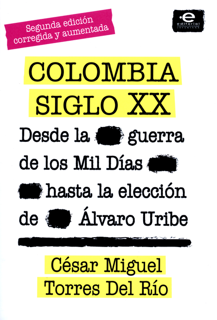 Portada de COLOMBIA SIGLO XX DESDE LA GUERRA DE LOS MIL DIAS HASTA LA ELECCION DE ALVARO URIBE