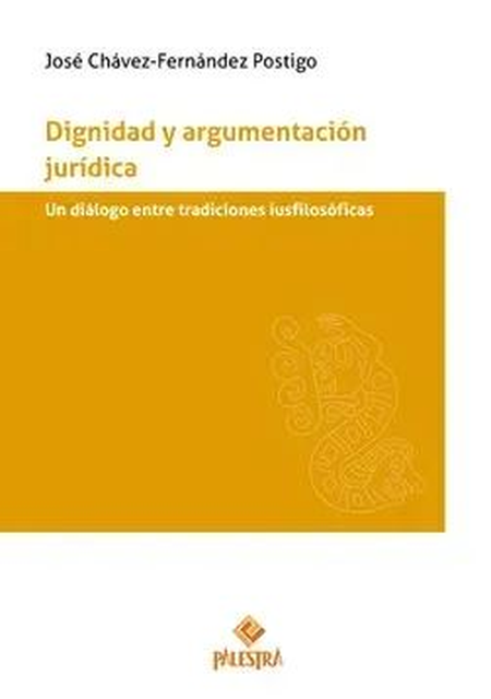 Portada de DIGNIDAD Y ARGUMENTACION JURIDICA UN DIALOGO ENTRE TRADICIONES IUSFILOSOFICAS