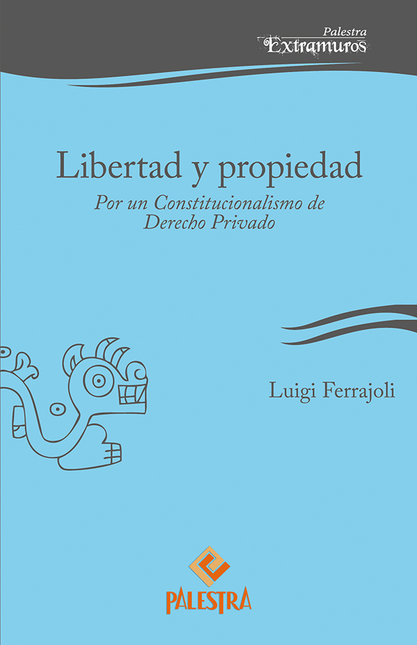 Portada de LIBERTAD Y PROPIEDAD POR UN CONSTITUCIONALISMO DE DERECHO PRIVADO