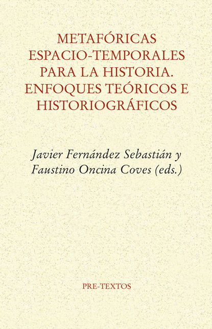 Portada de METAFORICAS ESPACIO TEMPORALES PARA LA HISTORIA ENFOQUES TEORICOS E HISTORIOGRAFICOS