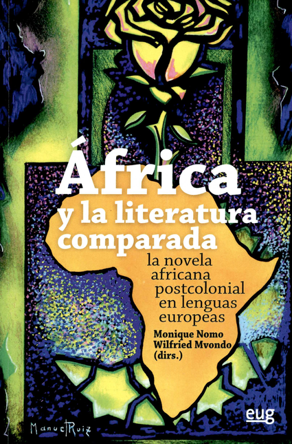 Portada de AFRICA Y LA LITERATURA COMPARADA. LA NOVELA AFRICANA POSTCOLONIAL EN LENGUAS EUROPEAS