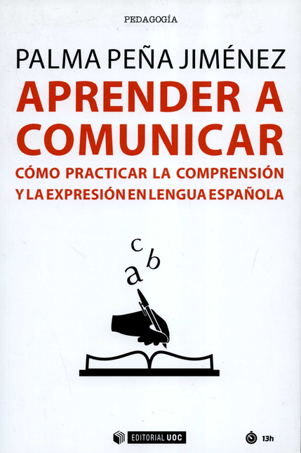 Portada de APRENDER A COMUNICAR COMO PRACTICAR LA COMPRENSION Y LA EXPRESION EN LENGUA ESPAÑOLA