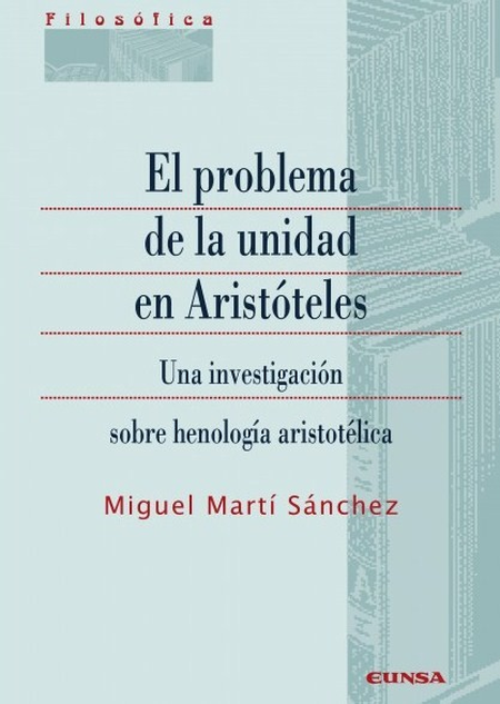 Portada de PROBLEMA DE LA UNIDAD EN ARISTOTELES UNA INVESTIGACION SOBRE HENOLOGIA ARISTOTELICA, EL