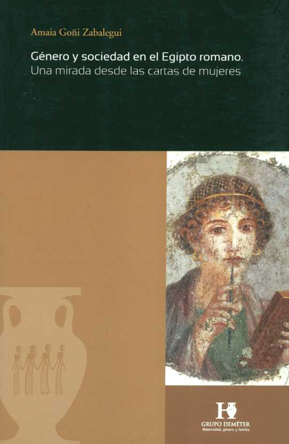 Portada de GENERO Y SOCIEDAD EN EL EGIPTO ROMANO UNA MIRADA DESDE LAS CARTAS DE MUJERES
