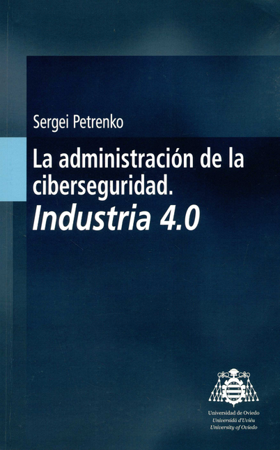 Portada de ADMINISTRACION DE LA CIBERSEGURIDAD. INDUSTRIA 4.0, LA