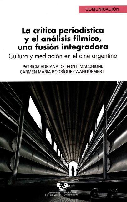 Portada de CRITICA PERIODISTICA Y EL ANALISIS FILMICO UNA FUSION INTEGRADORA CULTURA Y MEDIACION EN EL CINE ARGENTINO, LA