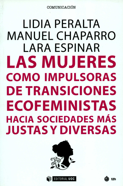 Portada de MUJERES COMO IMPULSORAS DE TRANSICIONES ECOFEMINISTAS HACIA SOCIEDADES MAS JUSTAS Y DIVERSAS, LAS