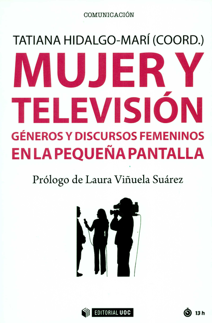 Portada de MUJER Y TELEVISION. GENEROS Y DISCURSOS FEMENINOS EN LA PEQUEÑA PANTALLA