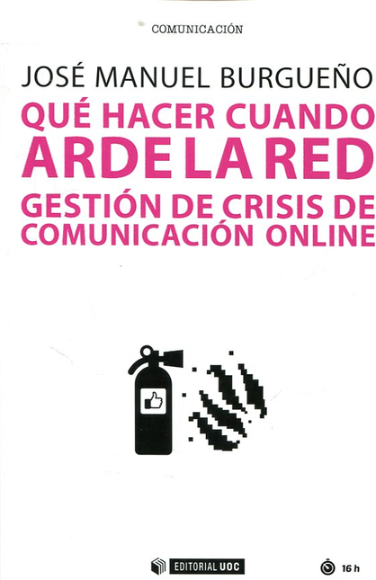 Portada de QUE HACER CUANDO ARDE LA RED GESTION DE CRISIS DE COMUNICACION ONLINE