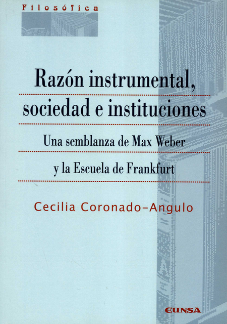 Portada de RAZON INSTRUMENTAL SOCIEDAD E INSTITUCIONES UNA SEMBLANZA DE MAX WEBER Y LA ESCUELA DE FRANKFURT