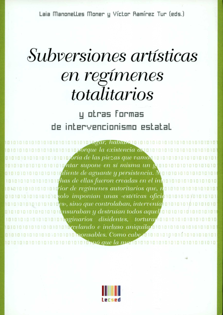 Portada de SUBVERSIONES ARTISTICAS EN REGIMENES TOTALITARIOS Y OTRAS FORMAS DE INTERVENCIONISMO ESTATAL