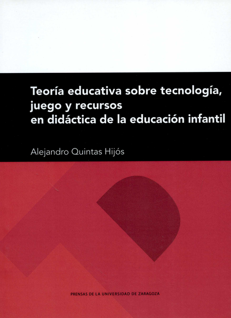 Portada de TEORIA EDUCATIVA SOBRE TECNOLOGIA, JUEGO Y RECURSOS EN DIDACTICA DE LA EDUCACION INFANTIL