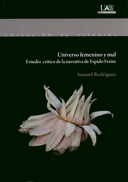 Portada de UNIVERSO FEMENINO Y MAL. ESTUDIO CRITICO DE LA NARRATIVA DE ESPIDO FREIRE