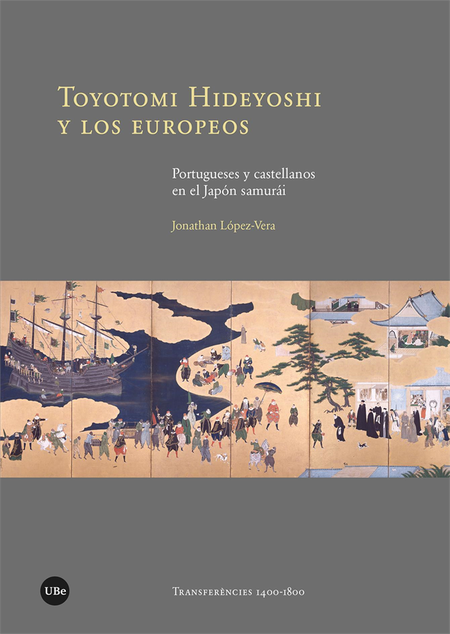 Portada de TOYOTOMI HIDEYOSHI Y LOS EUROPEOS. PORTUGUESES Y CASTELLANOS EN EL JAPON SAMURAI