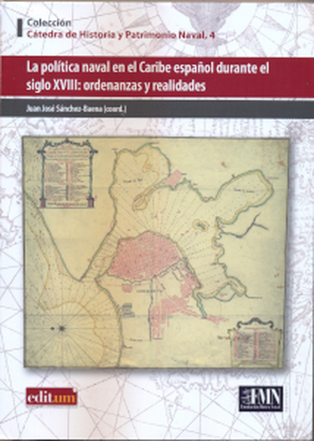 Portada de POLITICA NAVAL EN EL CARIBE ESPAÑOL DURANTE EL SIGLO XVIII: ORDENANZAS Y REALIDADES, LA