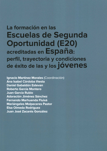 Portada de FORMACION EN LAS ESCUELAS DE SEGUNDA OPORTUNIDAD (E20) ACREDITADAS EN ESPAÑA: PERFIL, TRAYECTORIA Y CONDICIONE