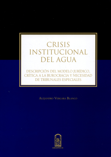 Portada de CRISIS INSTITUCIONAL DEL AGUA. DESCRIPCION DEL MODELO JURIDICO, CRITICA A LA BUROCRACIA