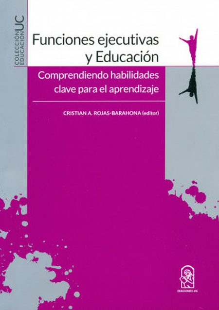 Portada de FUNCIONES EJECUTIVAS Y EDUCACION. COMPRENDIENDO HABILIDADES CLAVE PARA EL APRENDIZAJE