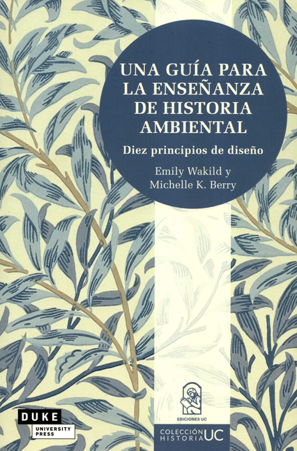 Portada de UNA GUIA PARA LA ENSEÑANZA DE HISTORIA AMBIENTAL DIEZ PRINCIPIOS DE DISEÑO