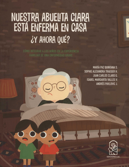 Portada de NUESTRA ABUELITA CLARA ESTA ENFERMA EN CASA Y AHORA QUE COMO INTEGRAR A LOS NIÑOS EN LA EXPERIENCIA FAMILIAR