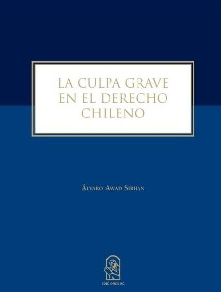Portada de CULPA GRAVE EN EL DERECHO CHILENO, LA