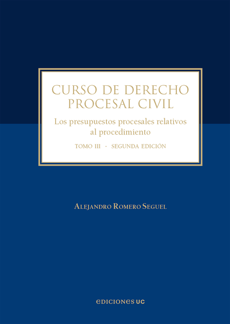 Portada de CURSO DE DERECHO PROCESAL (III) CIVIL LOS PRESUPUESTOS PROCESALES RELATIVOS AL PROCEDIMIENTO