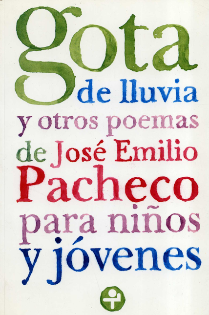 Portada de GOTA DE LLUVIA Y OTROS POEMAS DE JOSE EMILIO PACHECO PARA NIÑOS Y JOVENES
