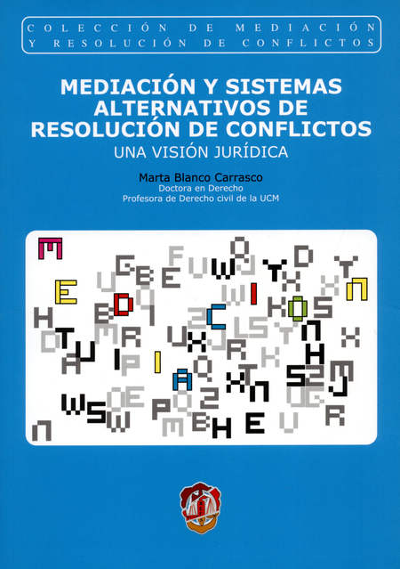 Portada de MEDIACION Y SISTEMAS ALTERNATIVOS DE RESOLUCION DE CONFLICTOS. UNA VISION JURIDICA