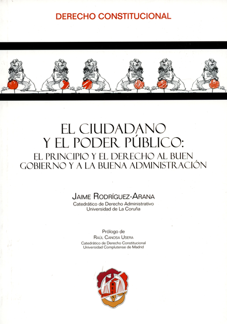 Portada de CIUDADANO Y EL PODER PUBLICO: EL PRINCIPIO Y EL DERECHO AL BUEN GOBIERNO Y A LA BUENA ADMINISTRACION, EL