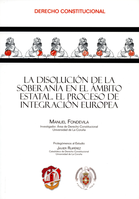 Portada de DISOLUCION DE LA SOBERANIA EN EL AMBITO ESTATAL EL PROCESO DE INTEGRACION EUROPEA, LA