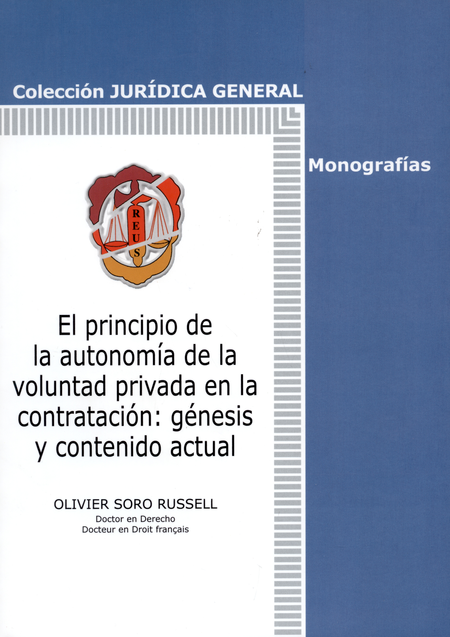 Portada de PRINCIPIO DE LA AUTONOMIA DE LA VOLUNTAD PRIVADA EN LA CONTRATACION GENESIS Y CONTENIDO ACTUAL