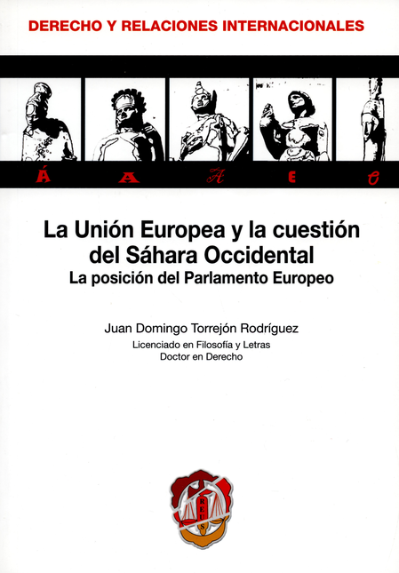 Portada de UNION EUROPEA Y LA CUESTION DEL SAHARA OCCIDENTAL LA POSICION DEL PARLAMENTO EUROPEO, LA