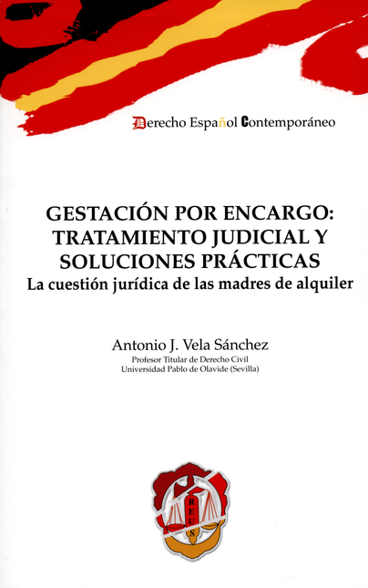 Portada de GESTACION POR ENCARGO TRATAMIENTO JUDICIAL Y SOLUCIONES PRACTICAS LA CUESTION JURIDICA DE LAS MADRES DE ALQUIL