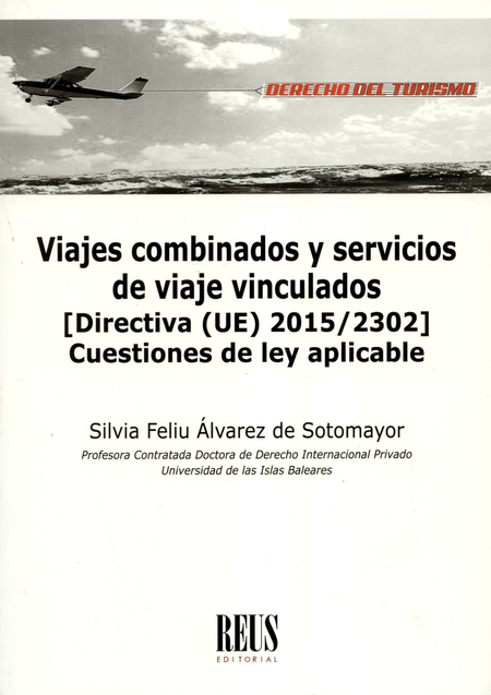 Portada de VIAJES COMBINADOS Y SERVICIOS DE VIAJE VINCULADOS DIRECTIVA UE 2015/2302 CUESTIONES DE LEY APLICABLE