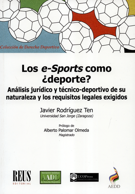 Portada de E-SPORTS COMO DEPORTE. ANALISIS JURIDICO Y TECNICO DEPORTIVO DE SU NATURALEZA Y LOS REQUISITOS LEGALES